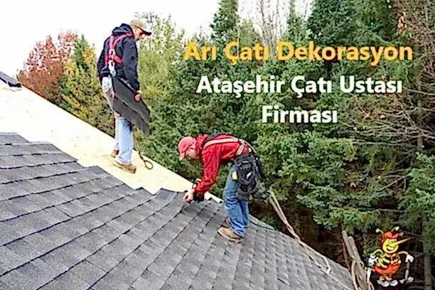 Ataşehir Çatı Ustası Firması