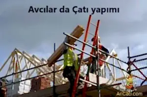 Avcılar da çatı yapımı ustası