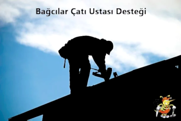 Bağcılar Çatı Ustası Desteği