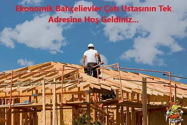 Ekonomik Bahçelievler Çatıcı Ustası