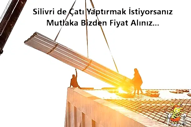 Silivri Çatı Ustası