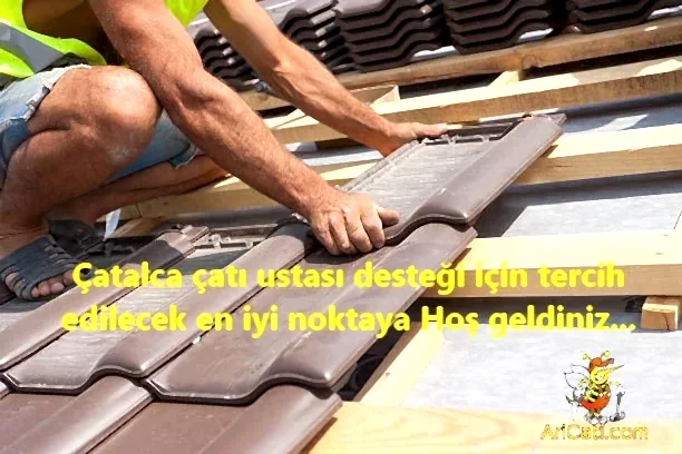 Çatalca Çatı Ustası Desteği