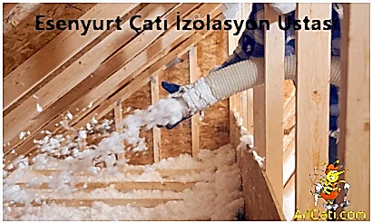 Esenyurt Çatı İzolasyon Ustası