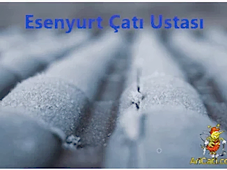 Esenyurt Çatı Ustası, Esenyurt çatıcı,Esenyurt çatı firması