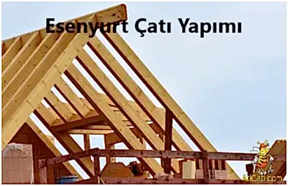 Esenyurt Çatı Ustası, Esenyurt çatı yapımı,Esenyurt çatı firması
