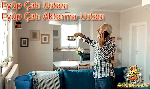 Eyüp çatı aktarma ustası,En uygun Çatı aktarma firması Eyüp
