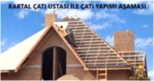 Kartal Çatı yapımı Ustası,Kartal Çatı yapımı