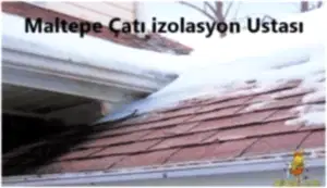 Maltepe çatı izolasyon ustası