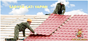 Sarıyer çatı yapımı, Sarıyer çatı yapan firmalar, Sarıyer uygun çatı yapanlar