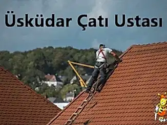 Üsküdar Çatı Ustası , Üsküdar çatıcı