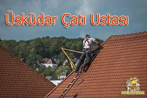Üsküdar Çatı Ustası