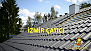 İzmir çatıcı , İzmir çatıcı ustası , İzmir çatıcı firmaları